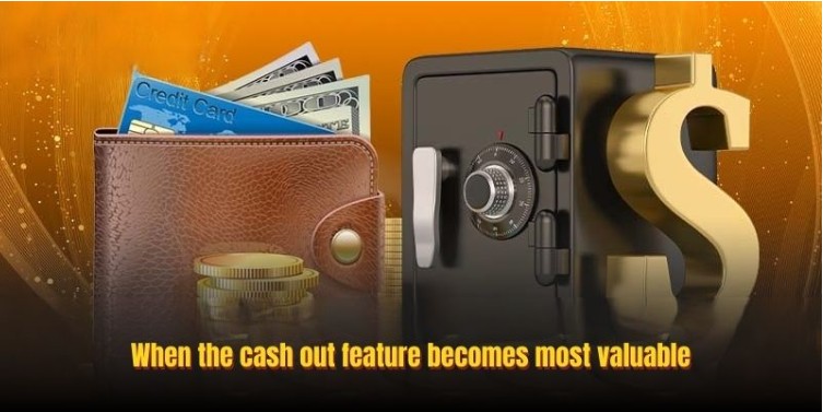 When the cash out feature becomes most valuable